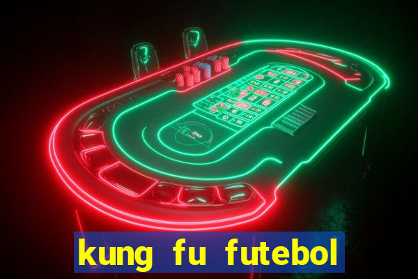 kung fu futebol clube dublado torrent